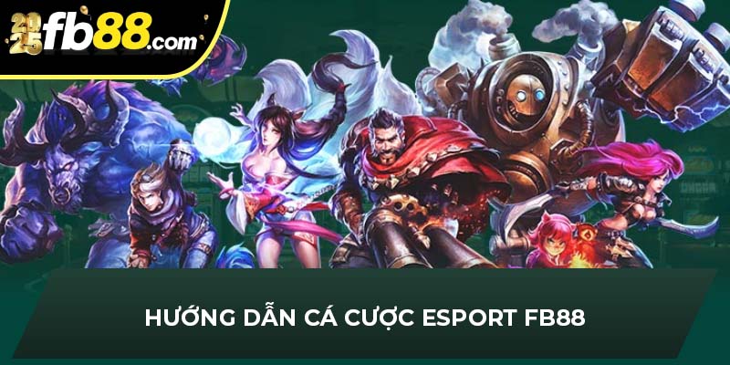 Kèo Esport và hướng dẫn tại nhà cái